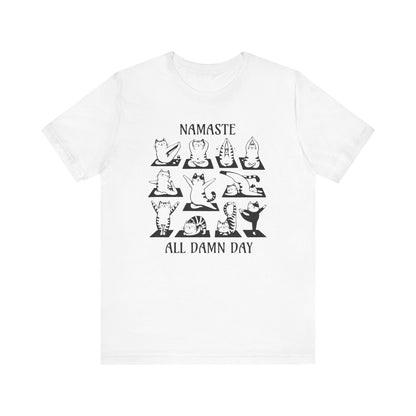 Namaste All Damn Day - T-Shirt