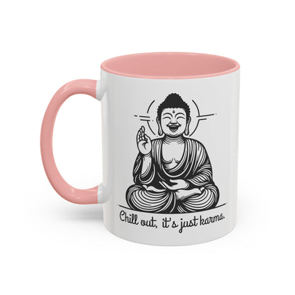 Buddha Chill out, it's just karma - Accent Coffee Mug (11, 15 oz) - Double sided design - 3 colors 🩷🩵🖤