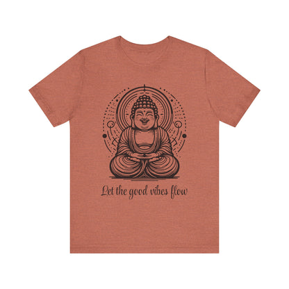 Buddha Let the good vibes flow T-Shirt