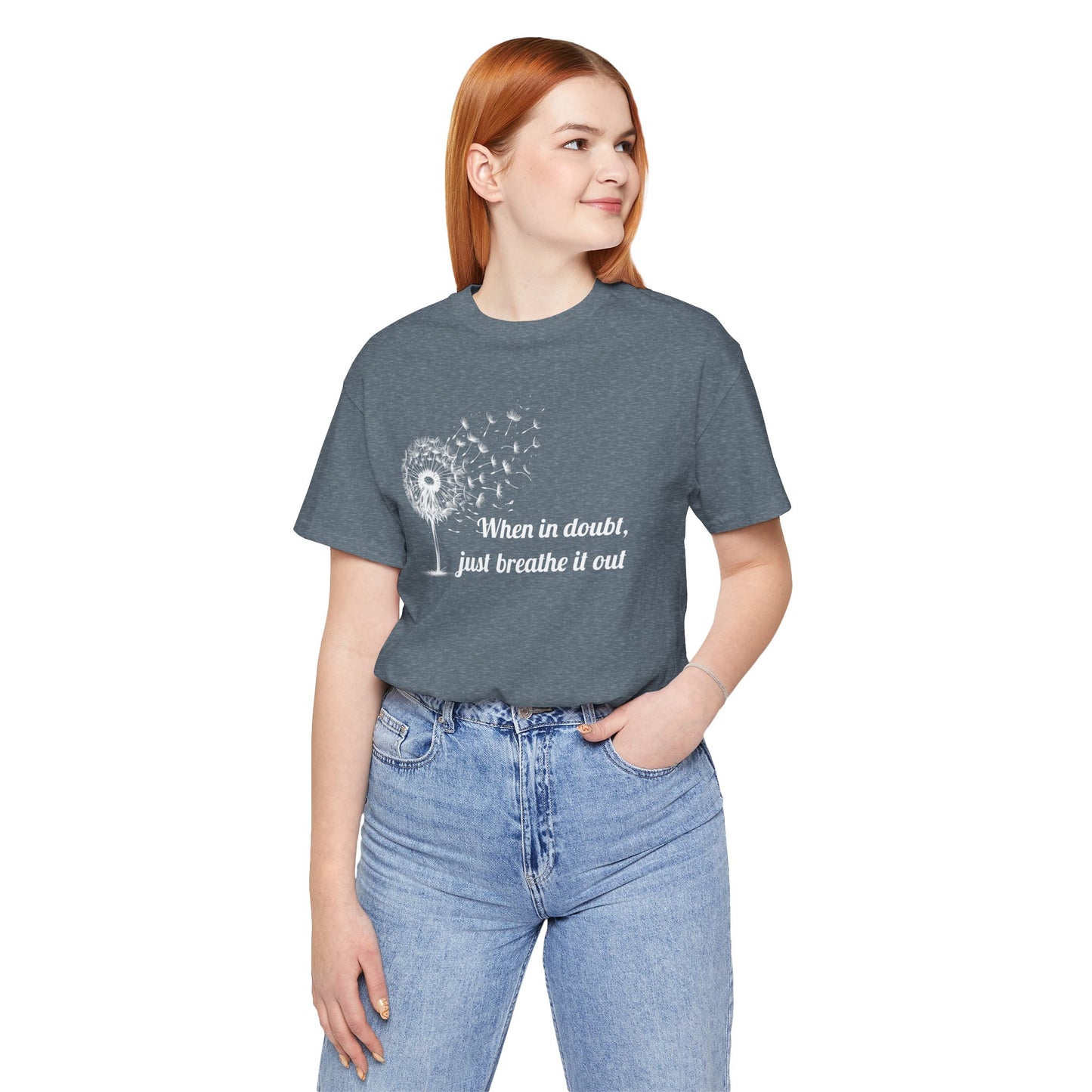 When in doubt, just breath it out - T-Shirt