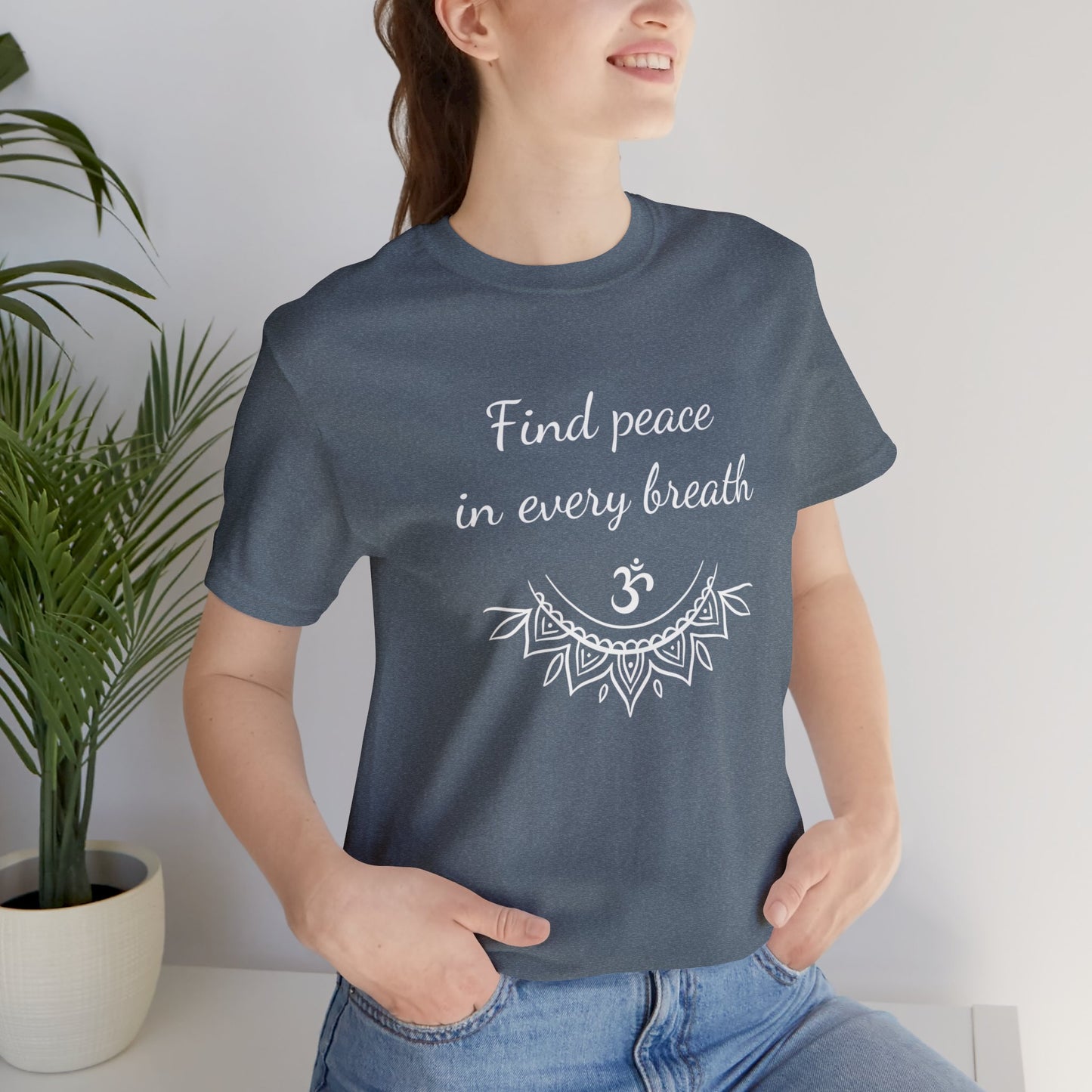 Find peace in every breath T-Shirt