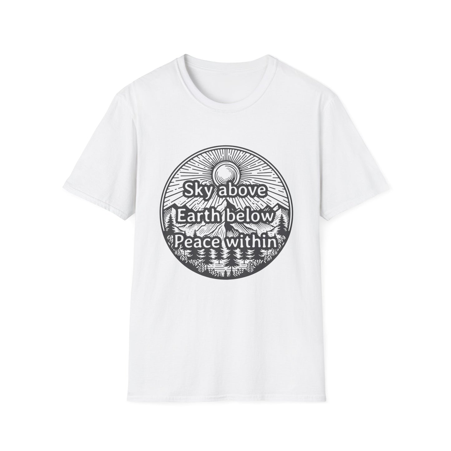 Sky above. Earth below. Peace within - T-Shirt