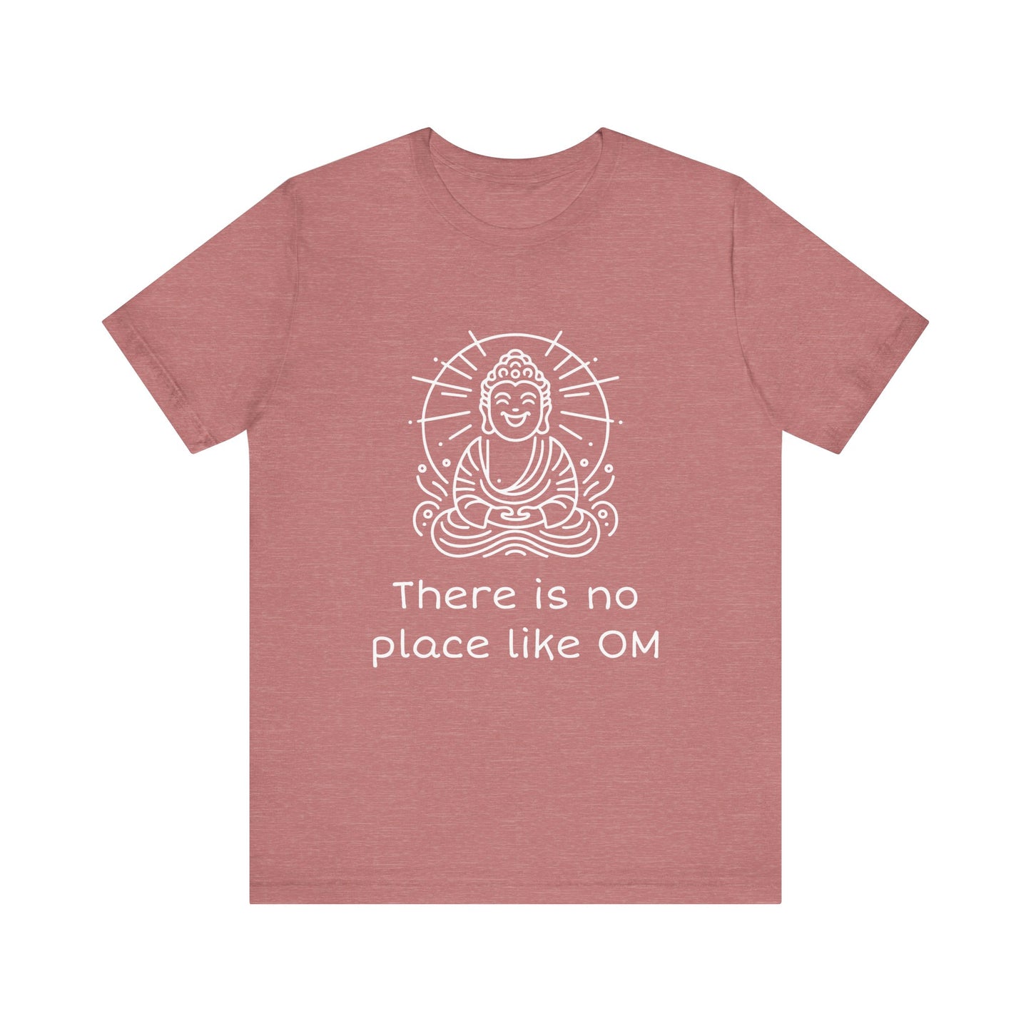 Buddha There is no place like OM - T-Shirt