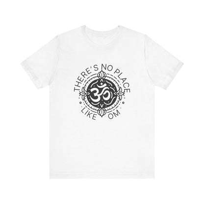 There's no place like OM - T-Shirt