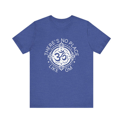 There's no place like OM - T-Shirt