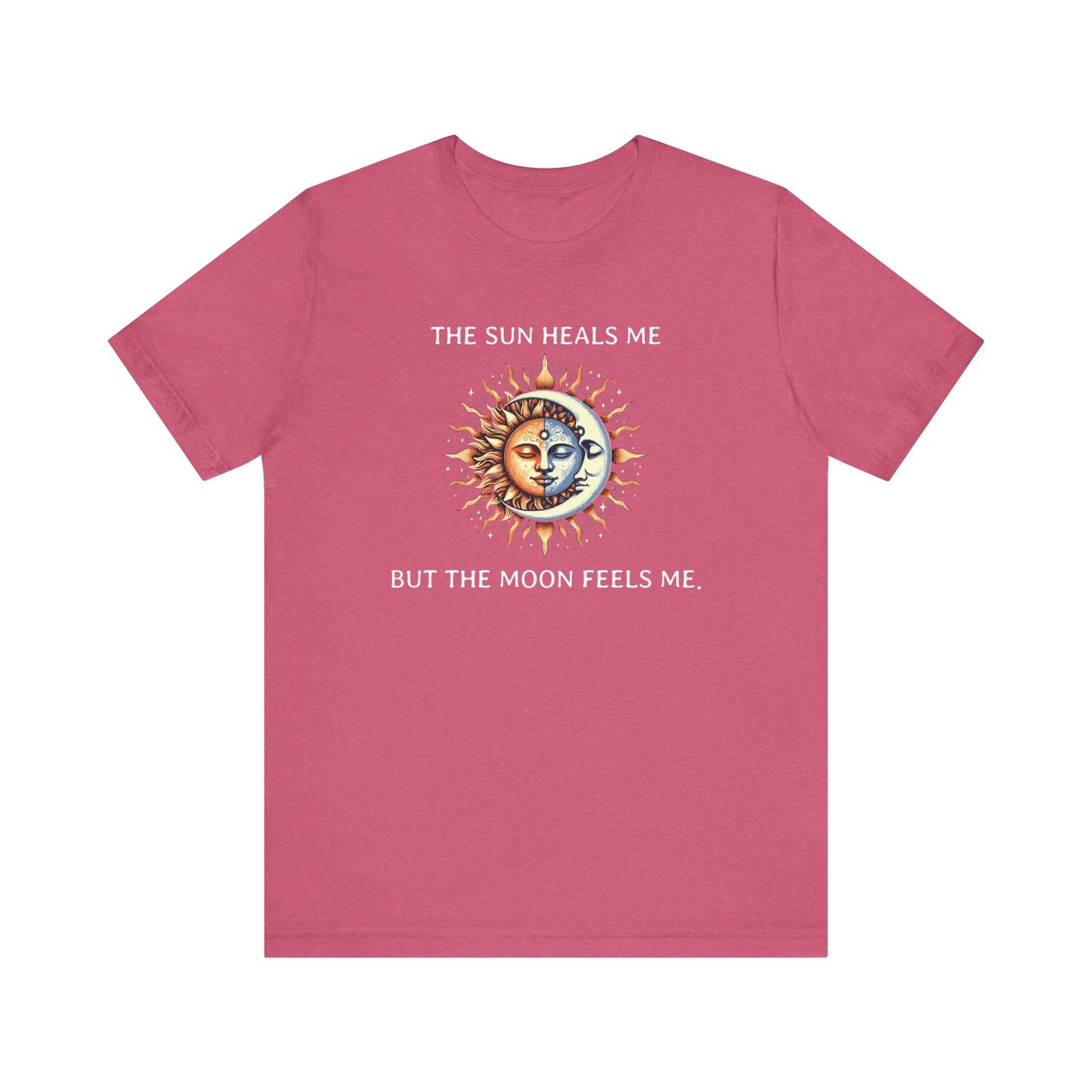 The sun heals me but the moon feels me. - T-Shirt