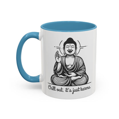 Buddha Chill out, it's just karma - Accent Coffee Mug (11, 15 oz) - Double sided design - 3 colors 🩷🩵🖤