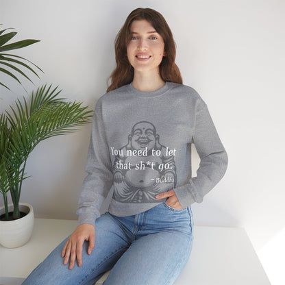 You need to let that sh*t go - Sweatshirt