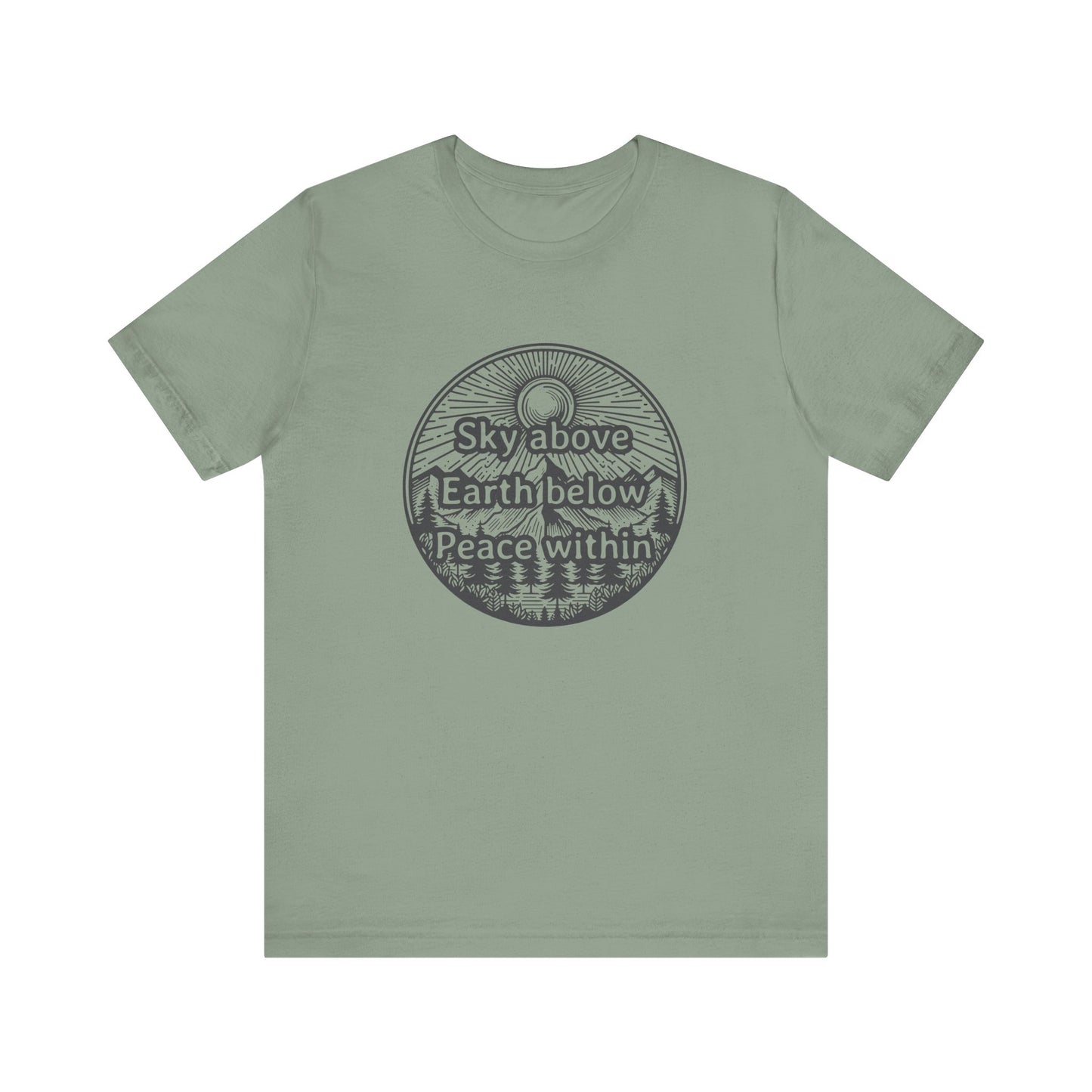 Sky above. Earth below. Peace within. T-Shirt