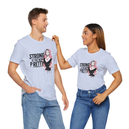 Strong is the New Pretty - T-shirt