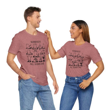 Namaste All Damn Day - T-Shirt