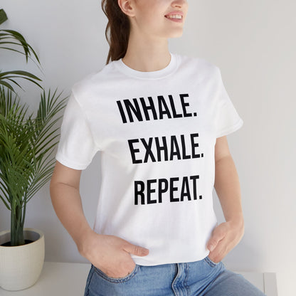 INHALE. EXHALE. REPEAT. T-Shirt