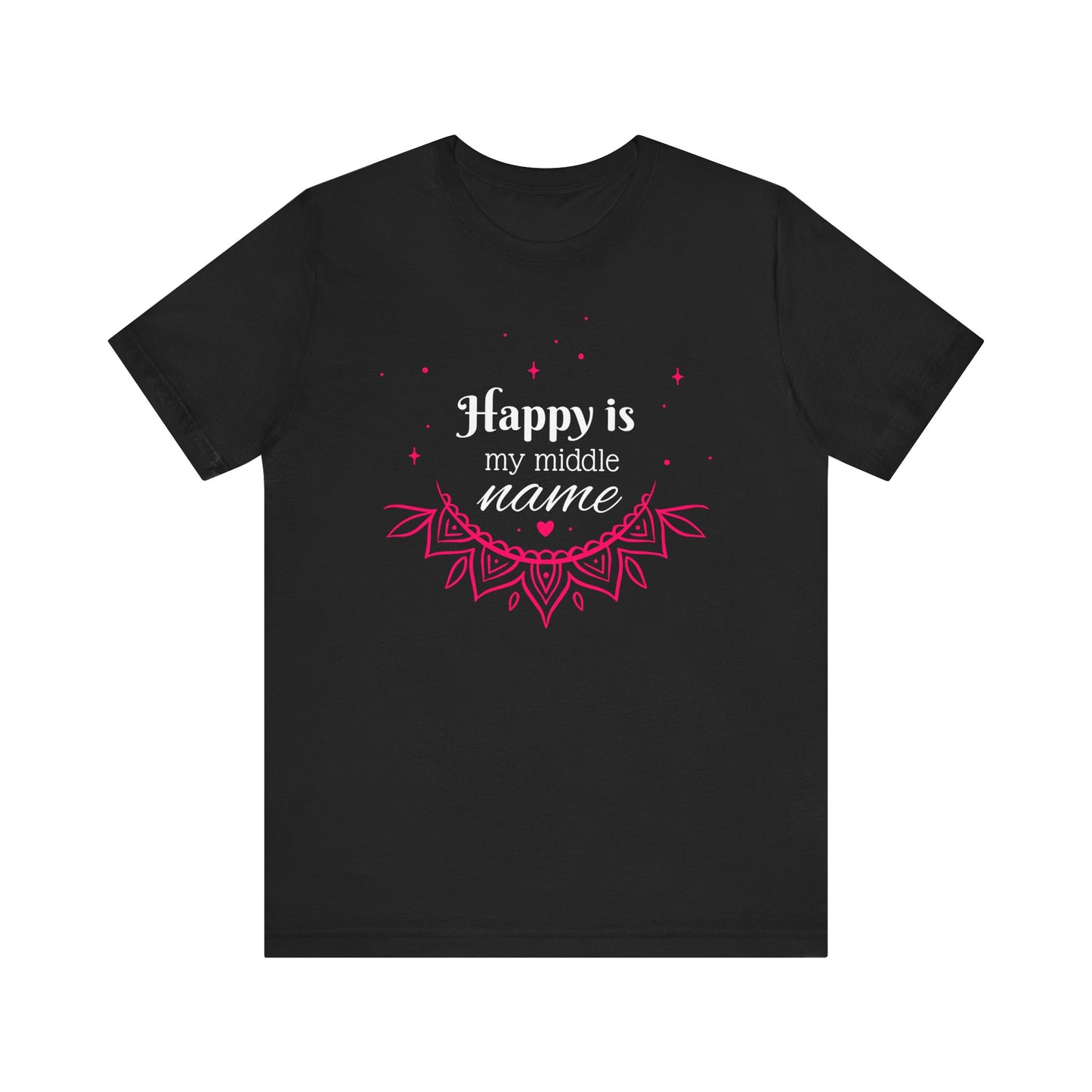 Happy is my middle name T-Shirt