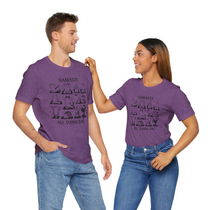 Namaste All Damn Day - T-Shirt