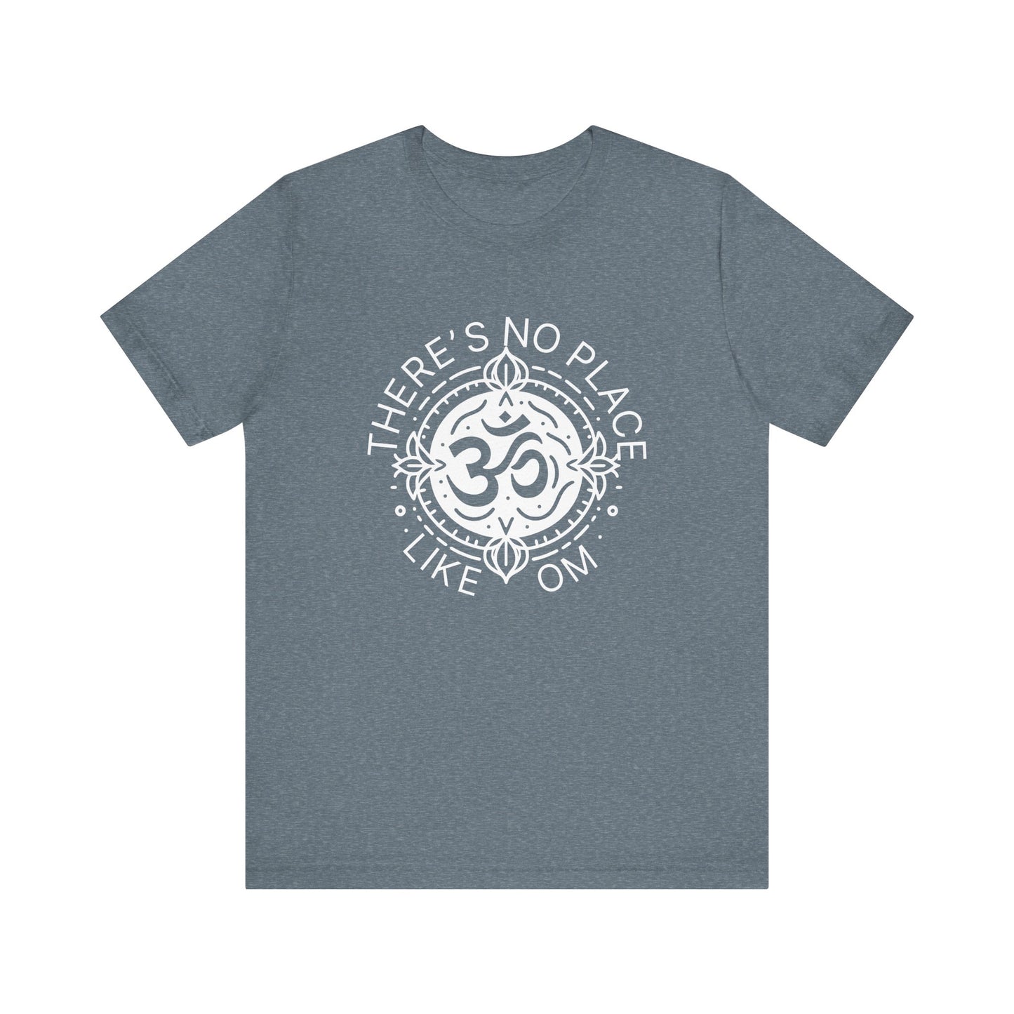 There's no place like OM - T-Shirt