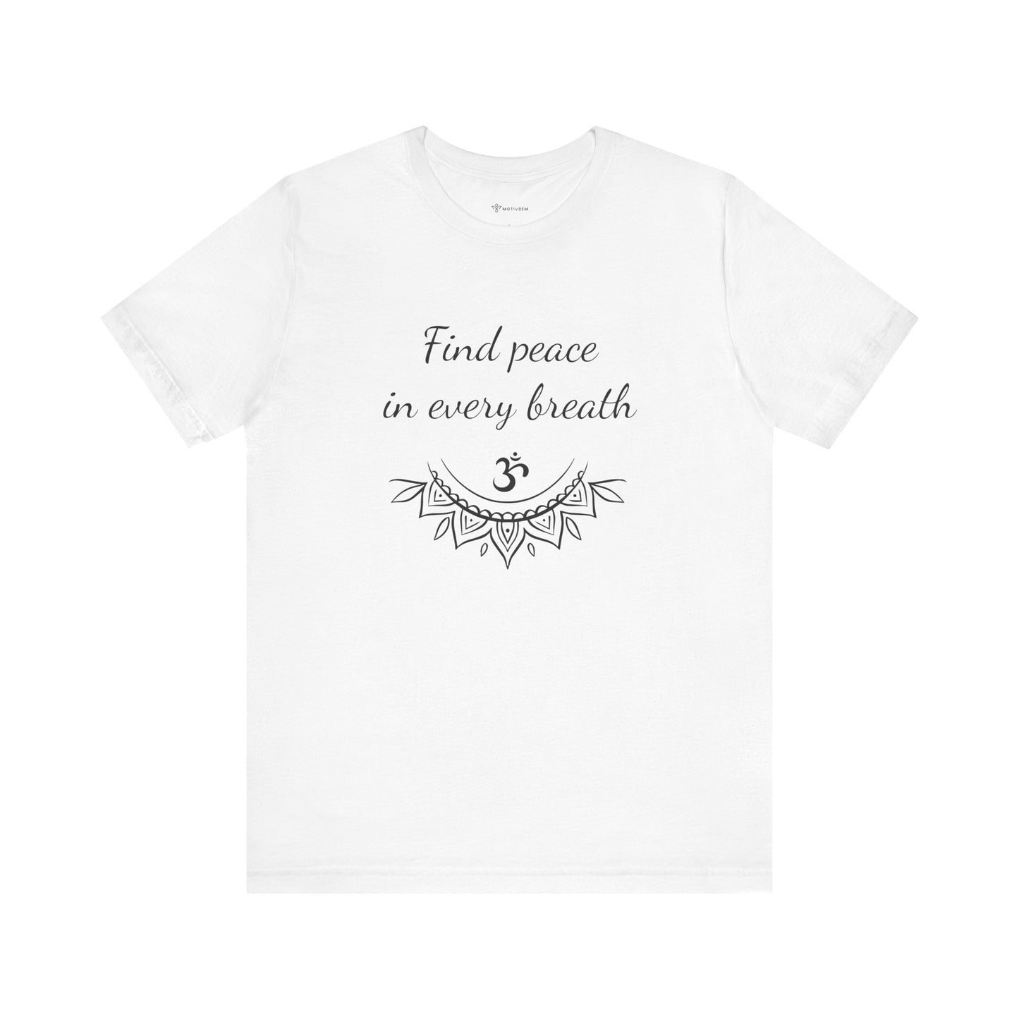 Find peace in every breath - T-Shirt