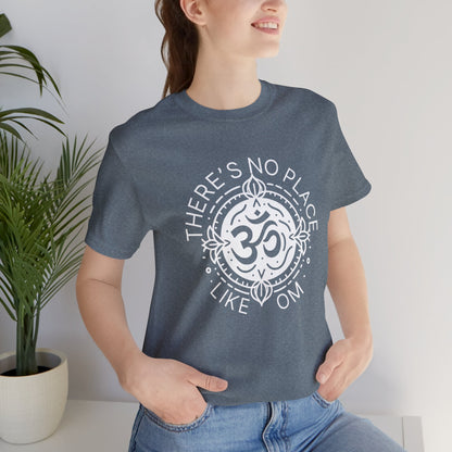 There is no place like OM T-Shirt