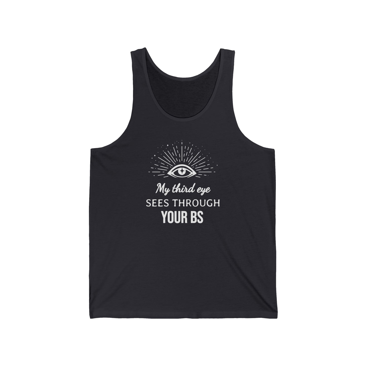 My Third Eye SEES THROUGH YOUR BS Tank Top