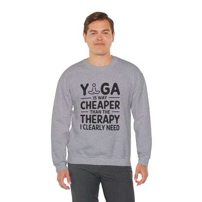 Yoga is way cheaper than the therapy I clearly need - Crewneck Sweatshirt