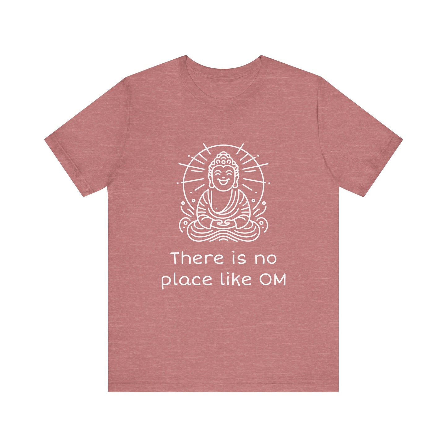 Buddha There is no place like OM T-Shirt