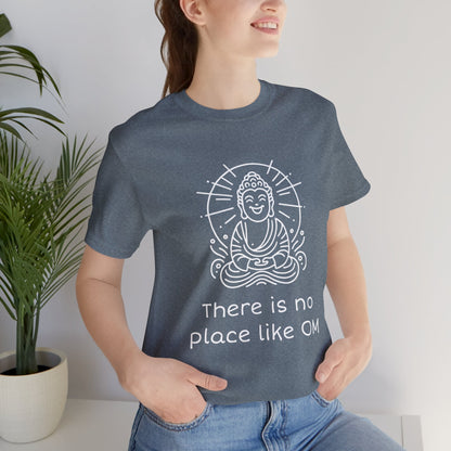 Buddha There is no place like OM T-Shirt