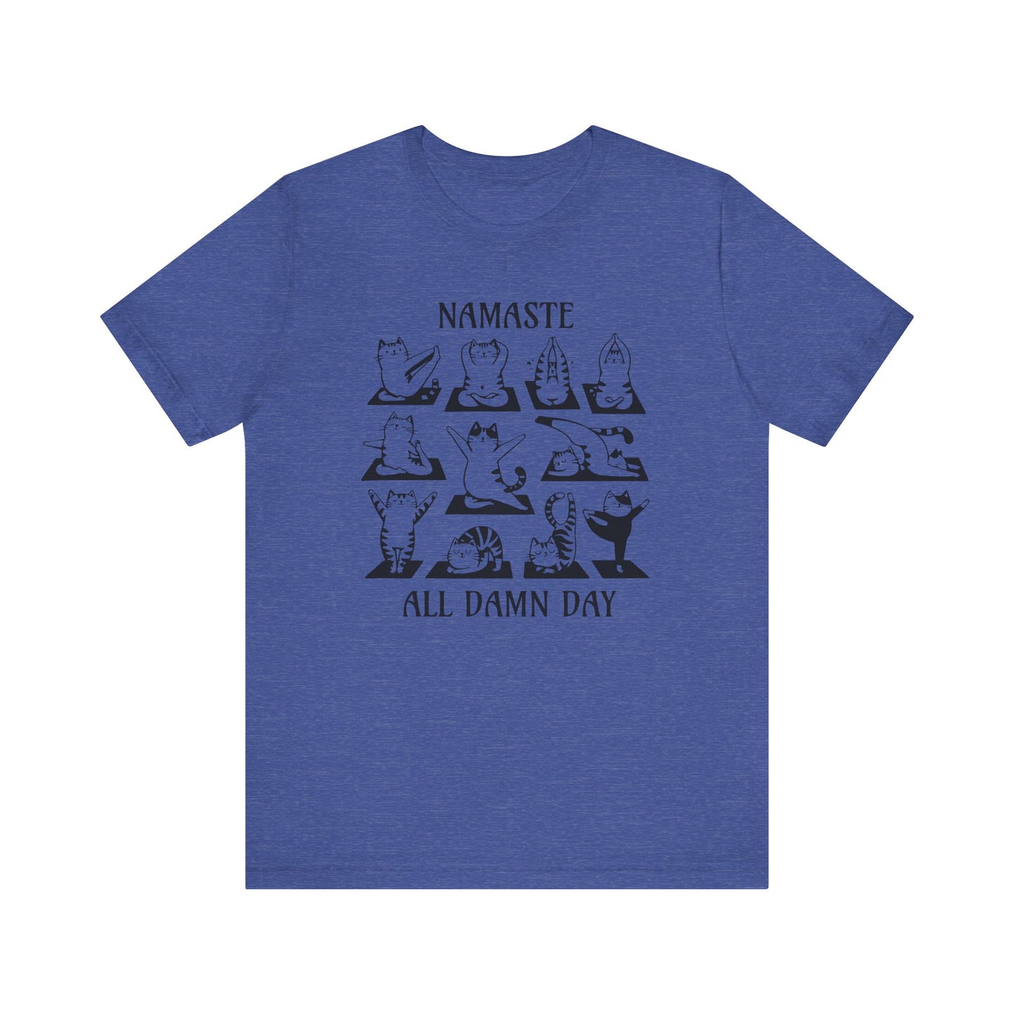 Namaste All Damn Day - T-Shirt