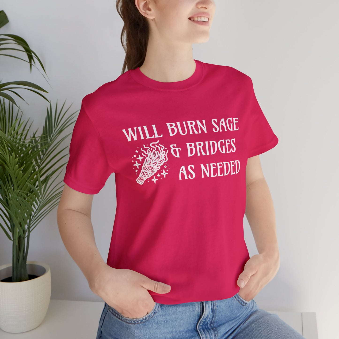 Will burn sage & bridges as needed T-Shirt