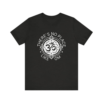 There is no place like OM T-Shirt