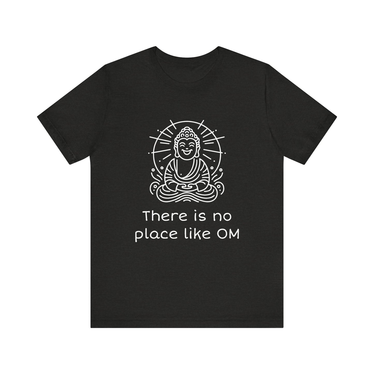 Buddha There is no place like OM - T-Shirt