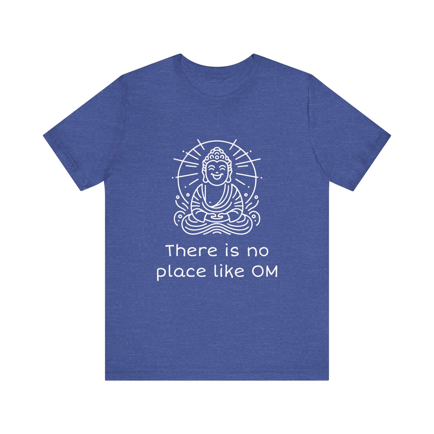 Buddha There is no place like OM - T-Shirt