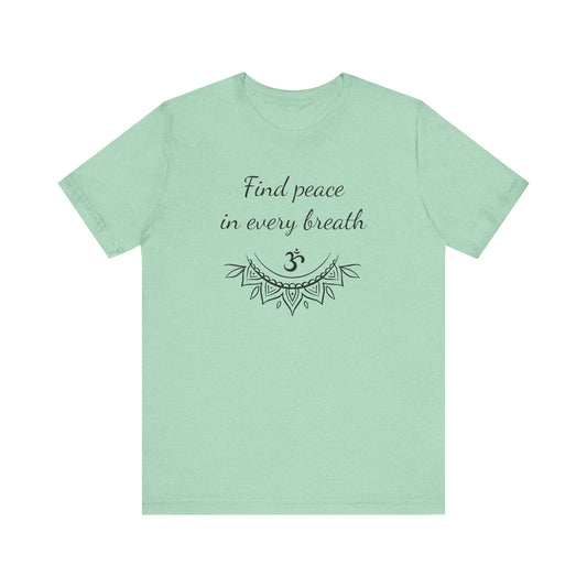 Find peace in every breath - T-Shirt