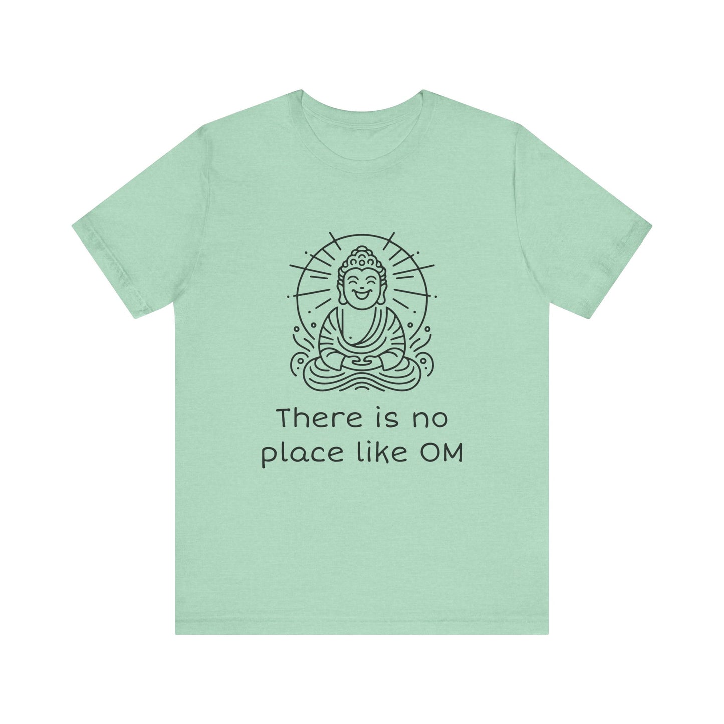 Buddha There is no place like OM - T-Shirt