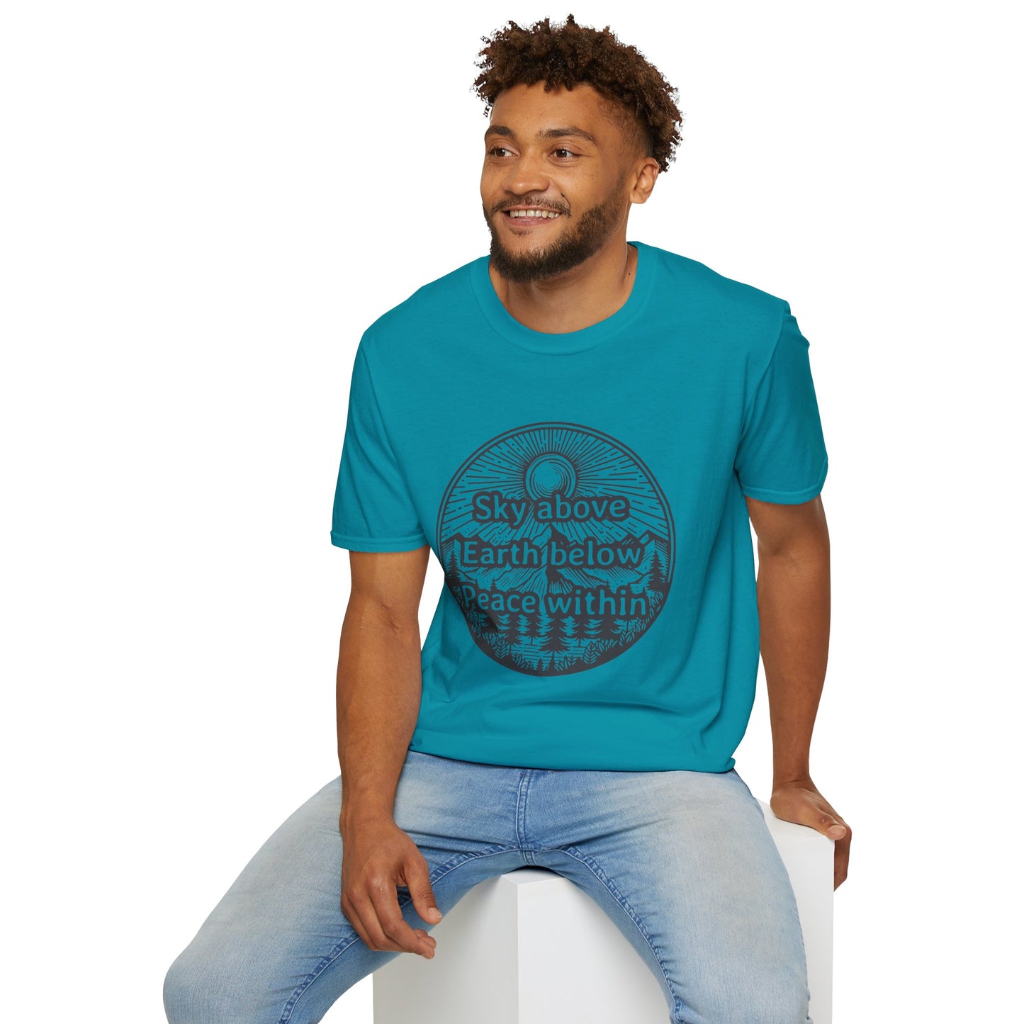 Sky above. Earth below. Peace within - T-Shirt