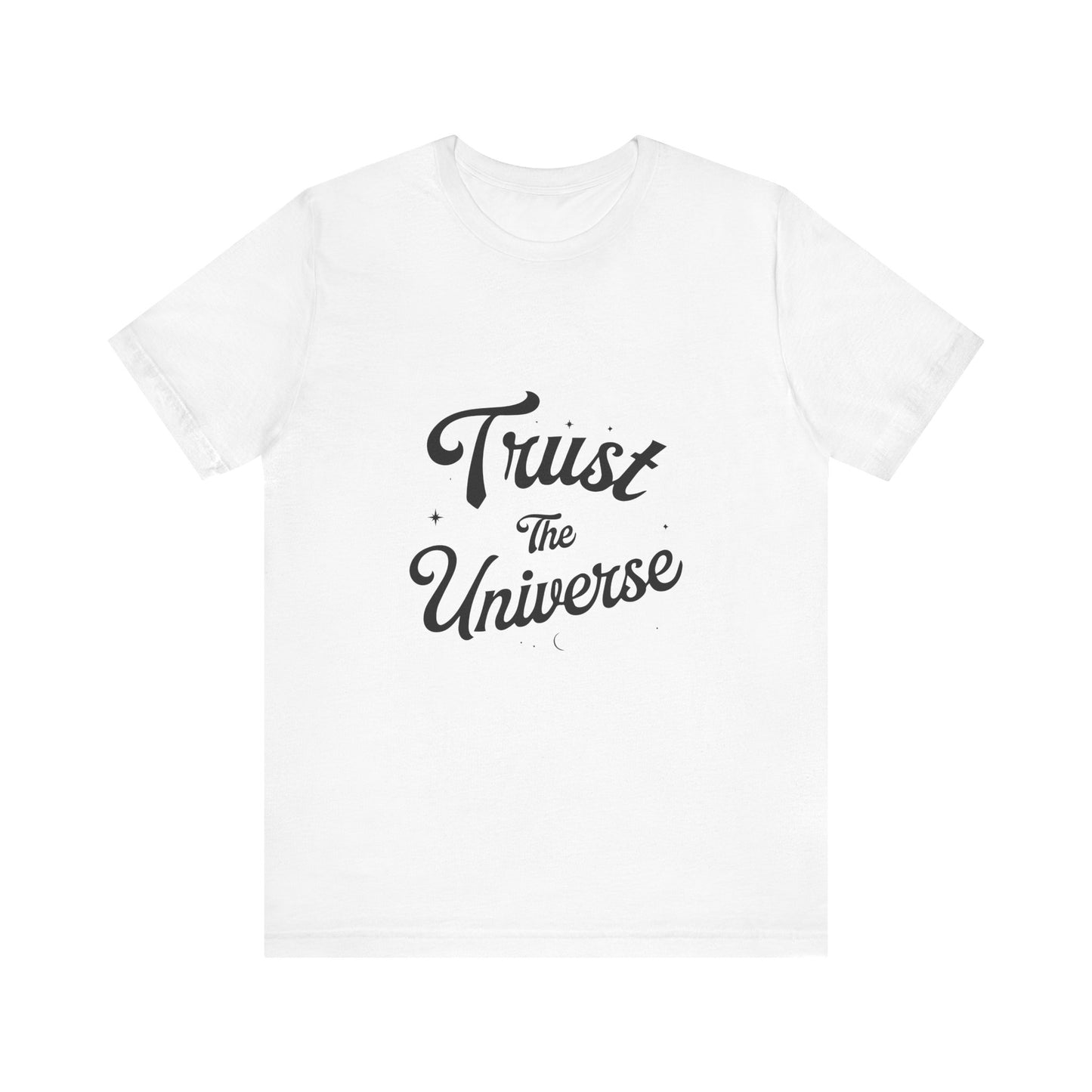 Trust The Universe T-Shirt