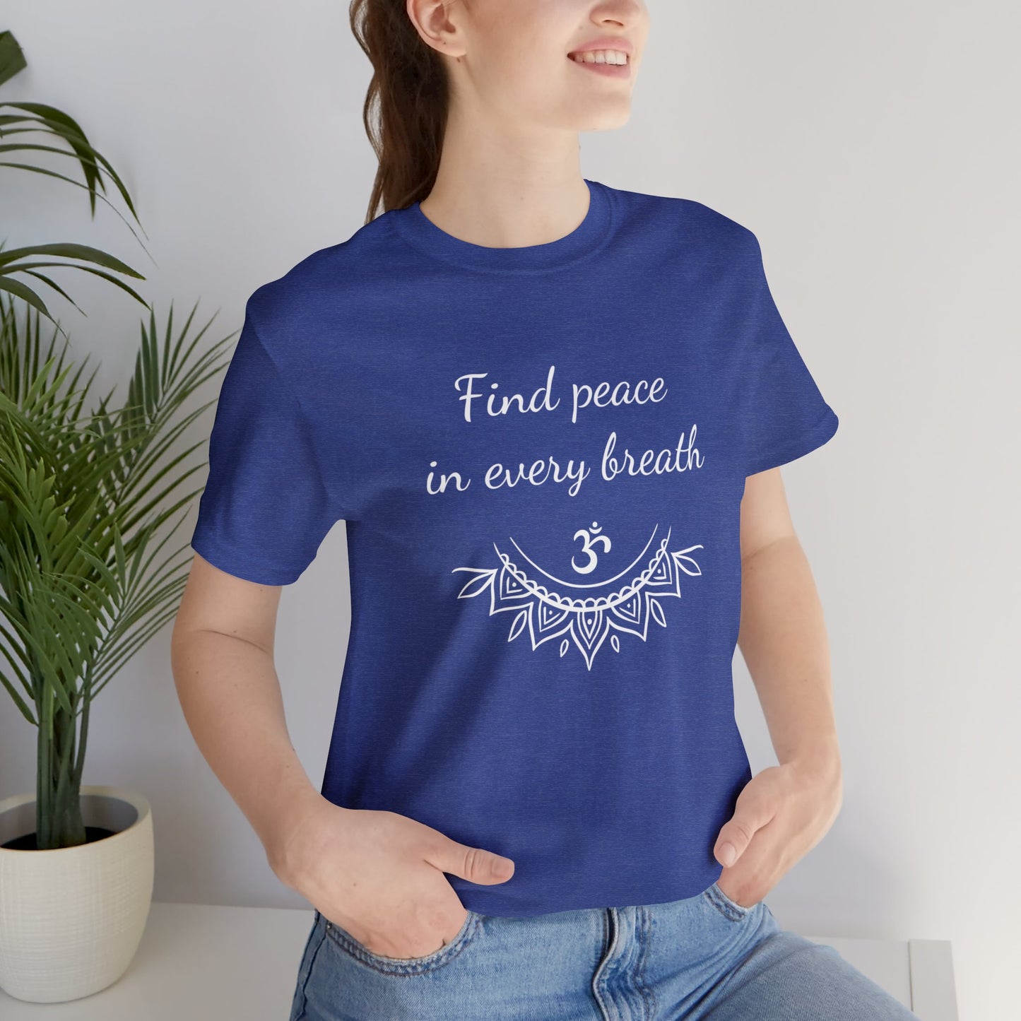 Find peace in every breath T-Shirt