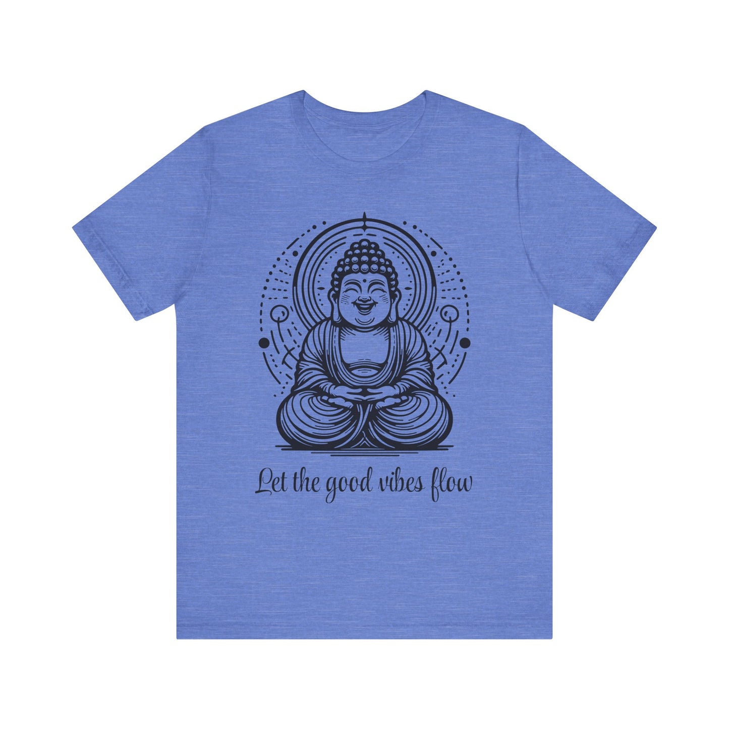 Buddha Let the good vibes flow T-Shirt