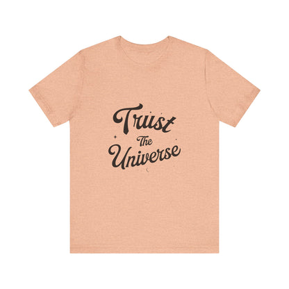 Trust The Universe - T-Shirt