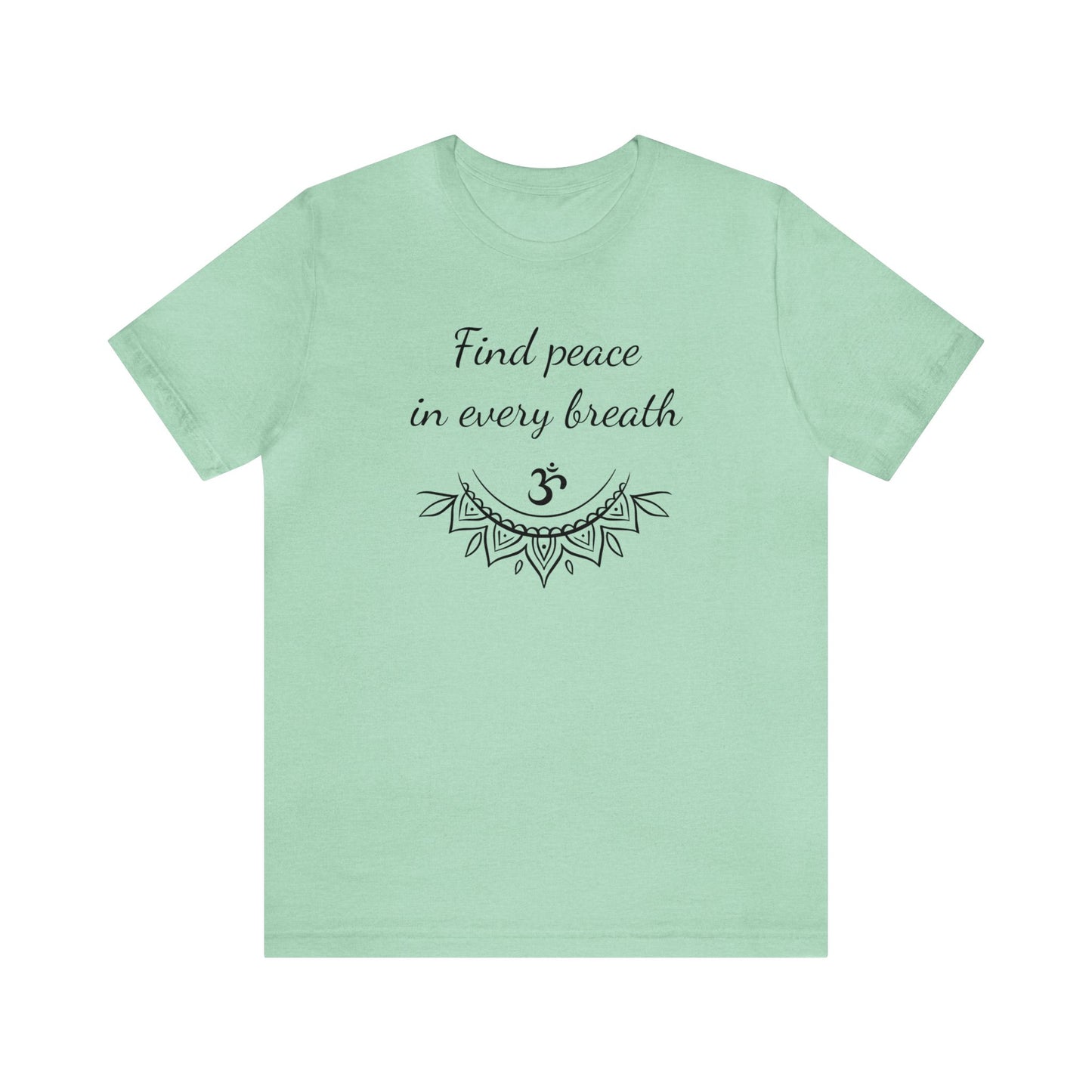 Find peace in every breath T-Shirt