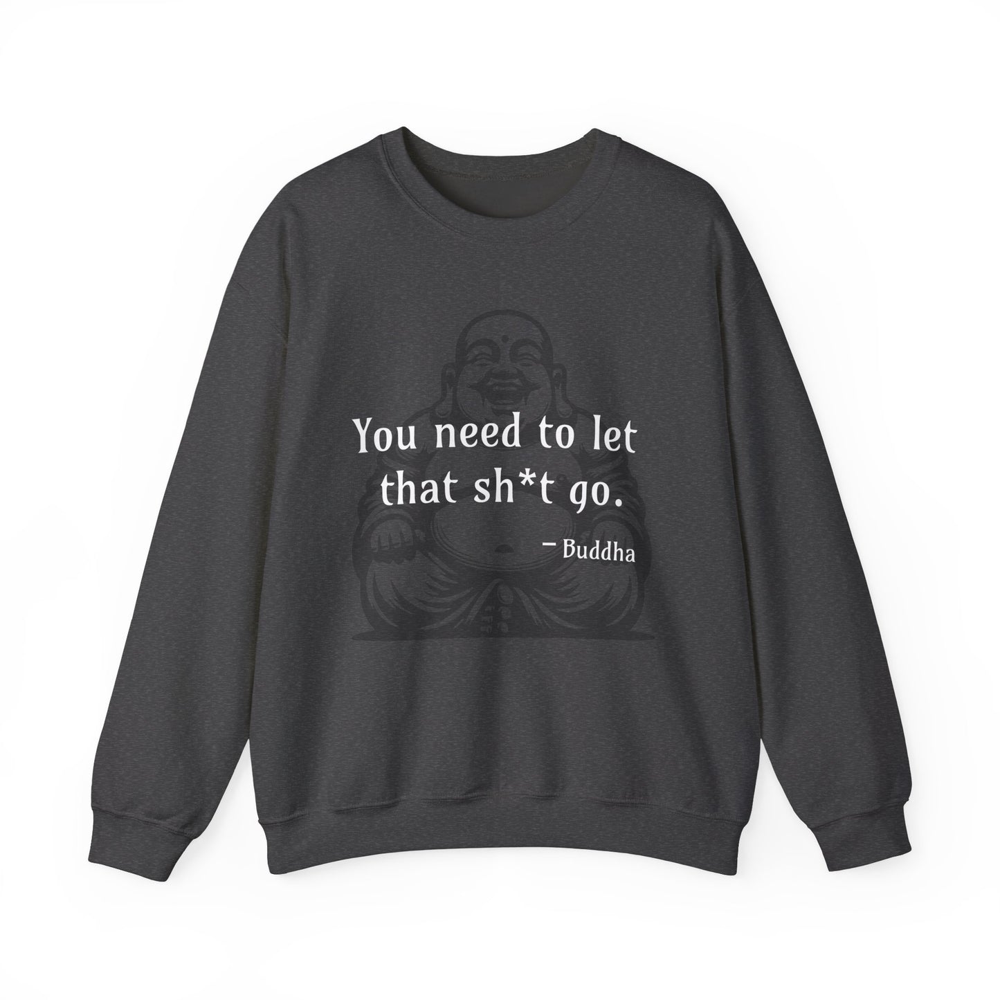 You need to let that sh*t go - Crewneck Sweatshirt