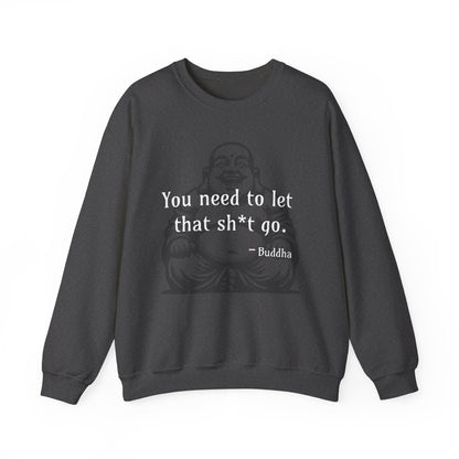 You need to let that sh*t go - Crewneck Sweatshirt