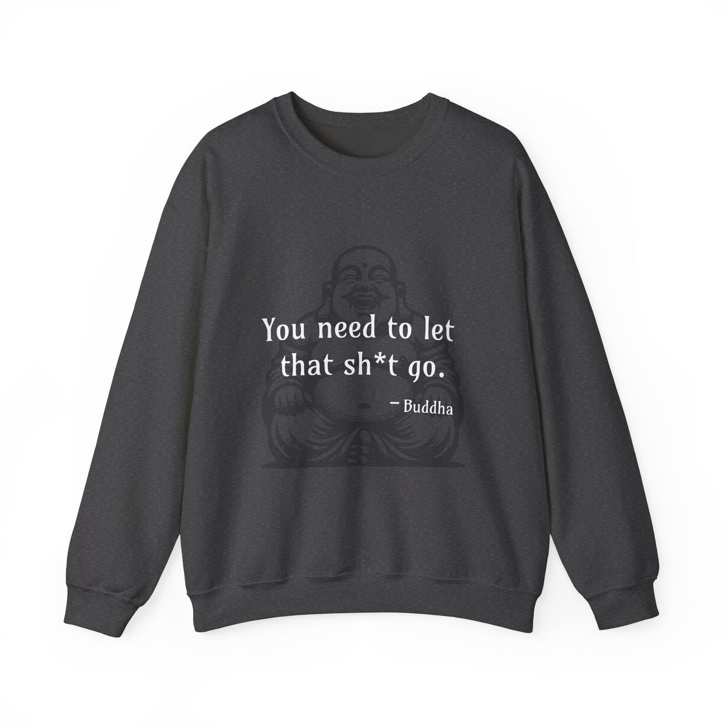 You need to let that sh*t go - Crewneck Sweatshirt