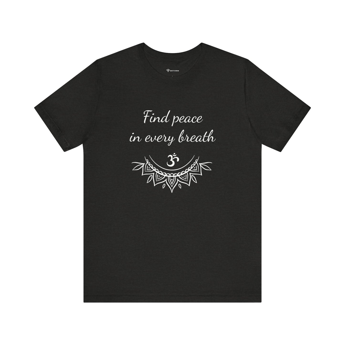 Find peace in every breath - T-Shirt