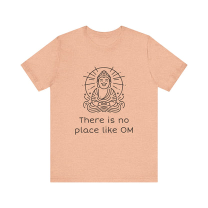 Buddha There is no place like OM T-Shirt