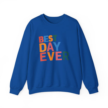 BEST DAY EVER - Crewneck Sweatshirt