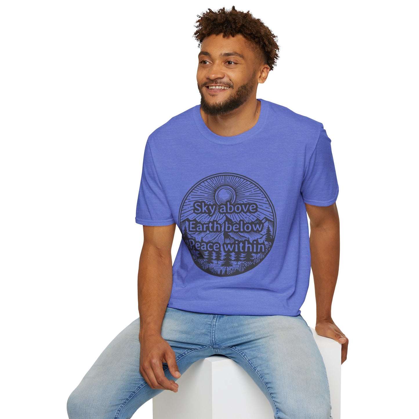 Sky above. Earth below. Peace within - T-Shirt