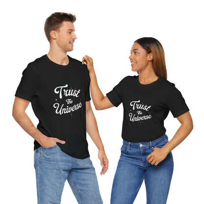 Trust The Universe - T-Shirt