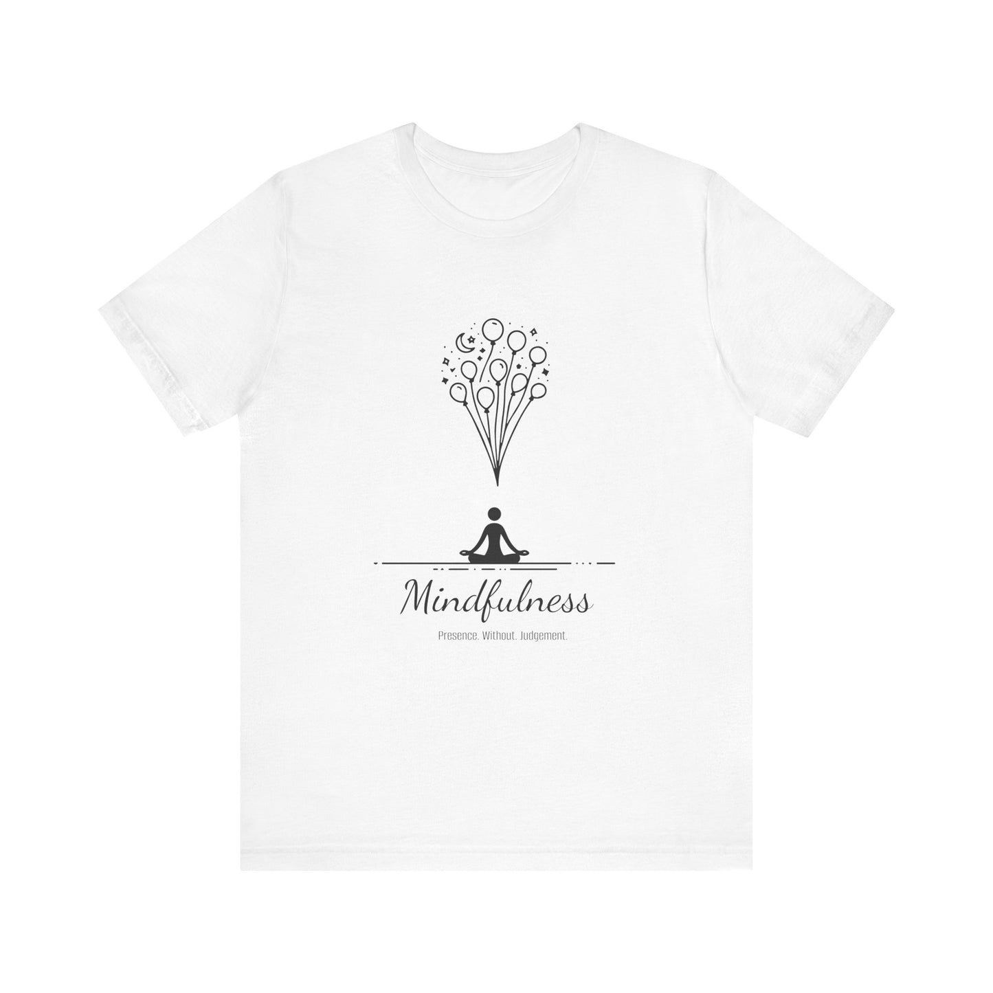 Mindfulness. Presence. Without. Judgement. T-Shirt