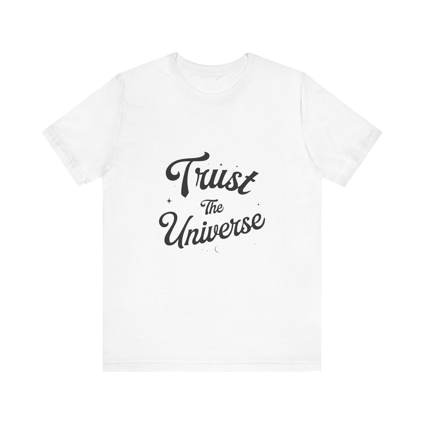 Trust The Universe - T-Shirt