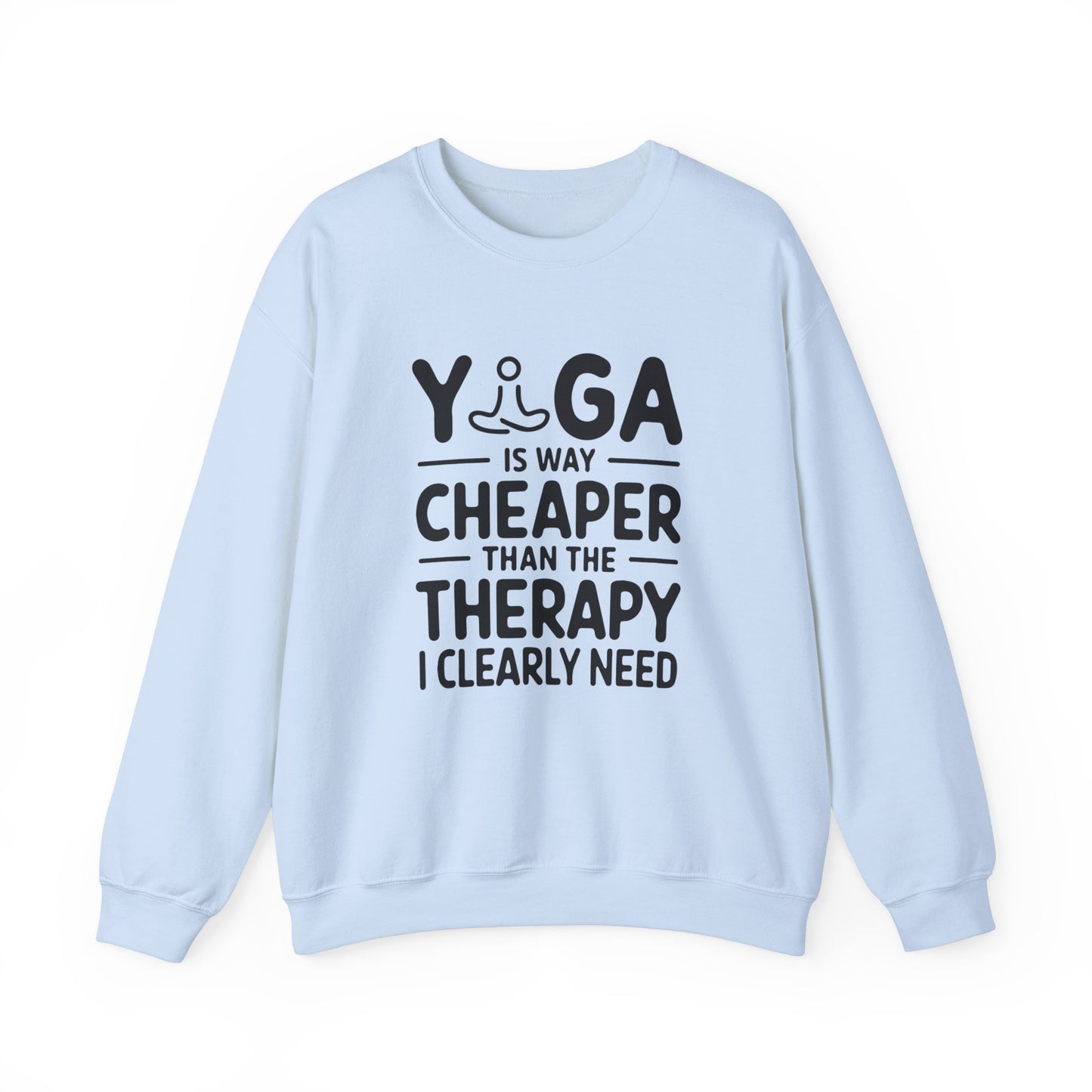 Yoga is way cheaper than the therapy I clearly need - Sweatshirt