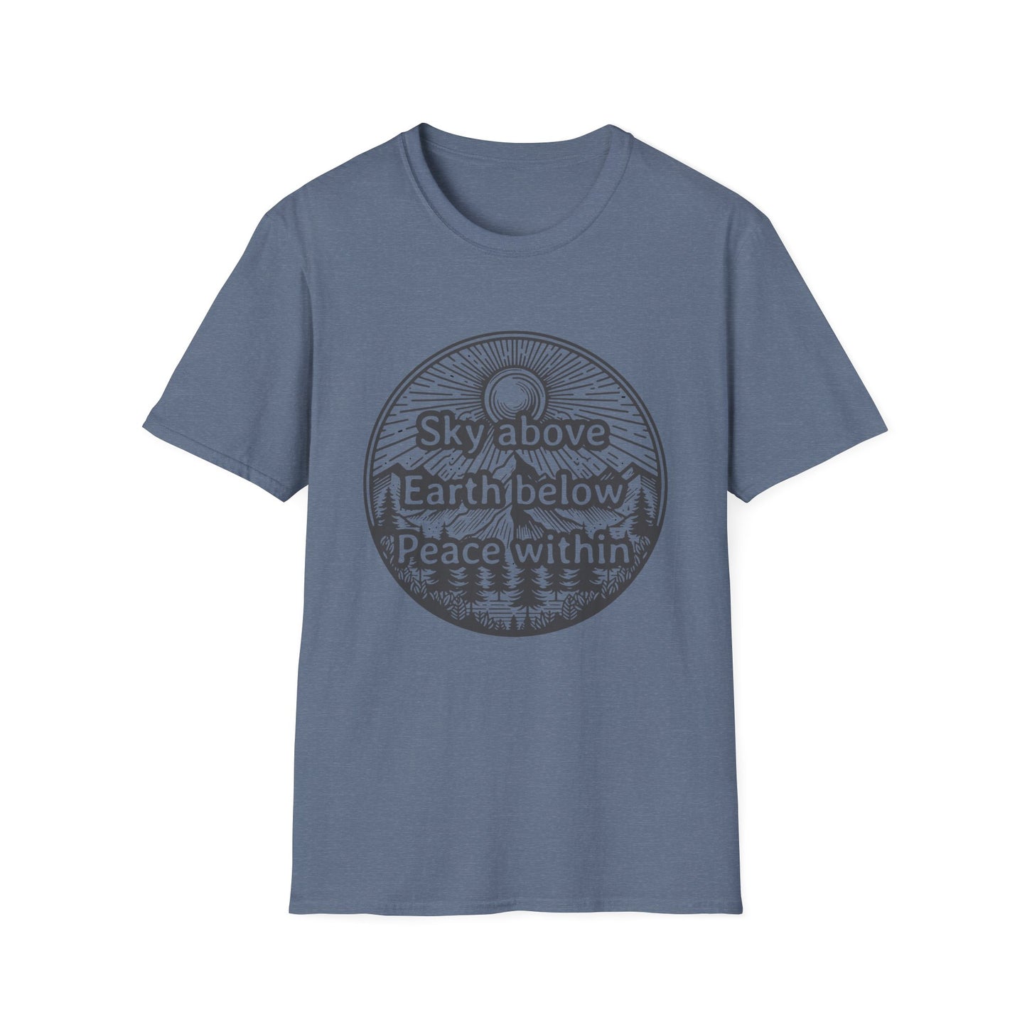 Sky above. Earth below. Peace within - T-Shirt